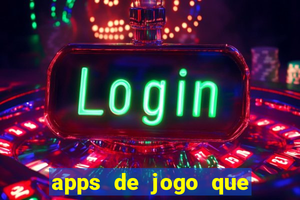 apps de jogo que ganha dinheiro